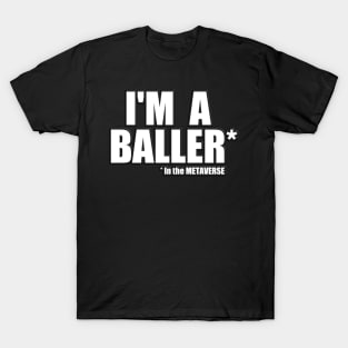 I'm a Baller in the METAVERSE T-Shirt